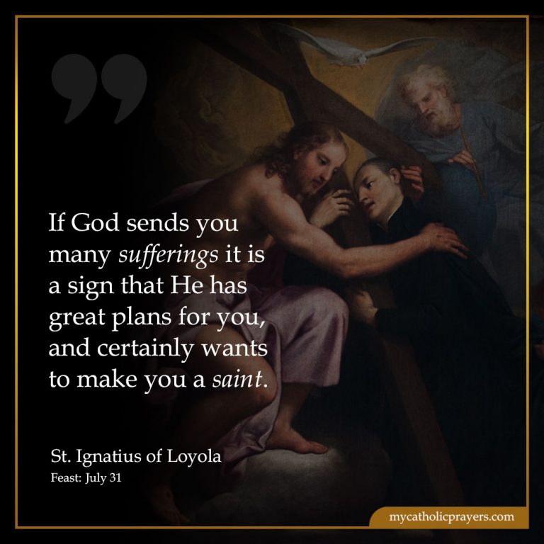 If God sends you many sufferings it is a sign that He has great plans for you, and certainly wants to make you a saint