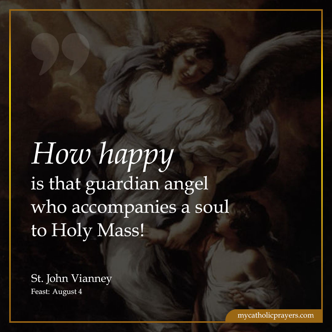How happy is that guardian angel who accompanies a soul to Holy Mass!