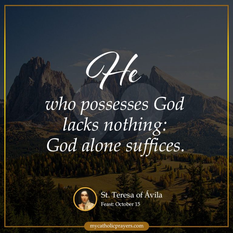 He who possesses God lacks nothing: God alone suffices
